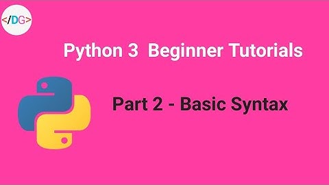 Part 2 - Basic Syntax(Hello World) - Python 3 Beginner Tutorials 2019