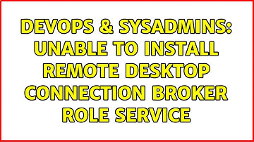 DevOps & SysAdmins: Unable to install Remote Desktop connection broker role service
