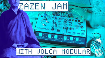 Flow with the sound. A Zazen Jam with Volca Modular