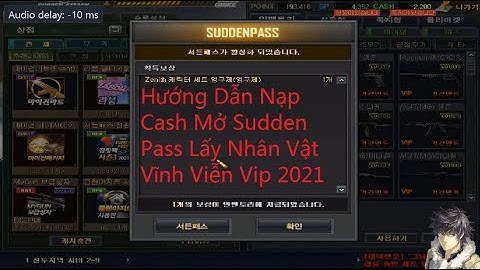 Sudden Attack Korea 2021 Hướng Dẫn Nạp Cash Biệt Đội Thần Tốc Hàn Quốc 2021 - Lấy Nhân Vật Vĩnh Viễn