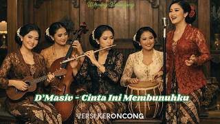 D'Masiv - Cinta Ini Membunuhku | Versi Keroncong | Cover