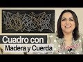 Cómo hacer un cuadro con madera y cuerda - String Art