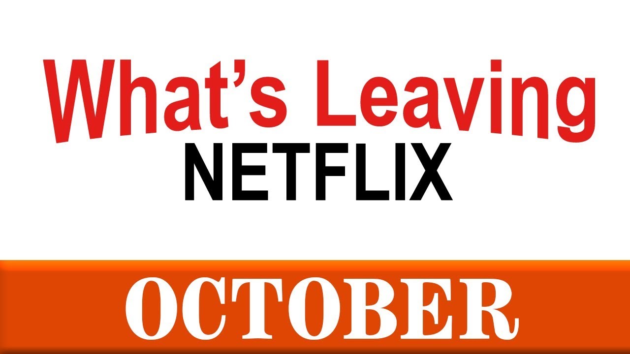 What�s Leaving Netflix October 2019 YouTube What�s Leaving Netflix October 2019 YouTube