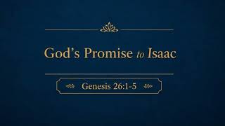 Genesis 26:1-5 “God’s Promise to Isaac” Genesis 26 5 Commentary