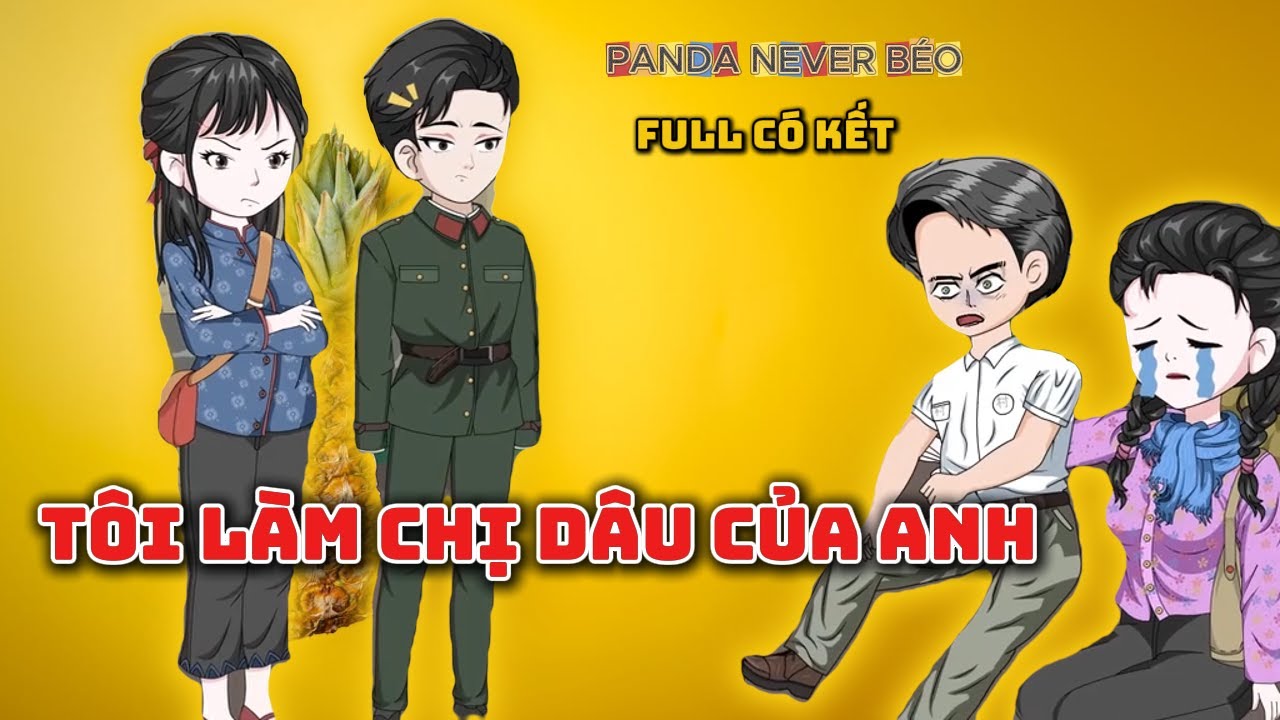 (FULL) TÔI LÀM CHỊ DÂU CỦA ANH |Panda Never Béo