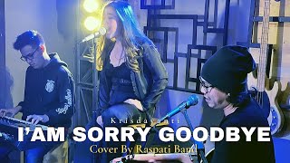 Im Sorry Goodbye - Krisdayanti (LIVE Cover By RASPATI BAND)