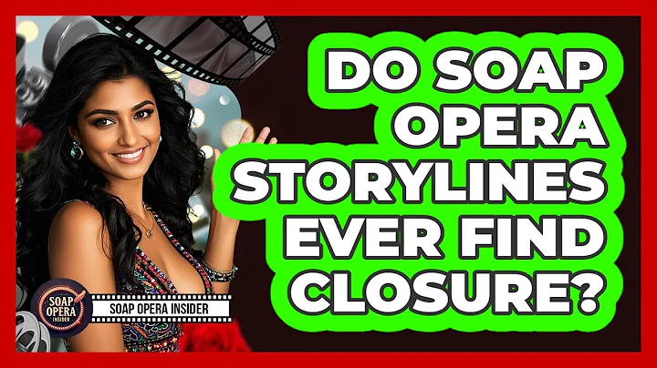 Do Soap Opera Storylines Ever Find Closure?