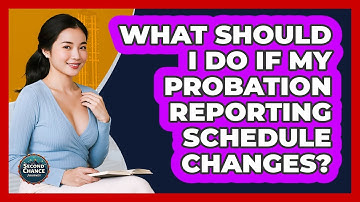 What Should I Do If My Probation Reporting Schedule Changes? - Second Chance Journey