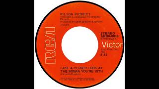 Wilson Pickett - Take A Closer Look At The Woman You&#39;re With - Raresoulie