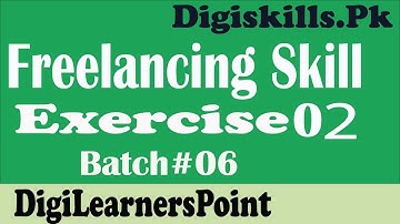 Freelancing exercise 2 Batch 6 |Complete Solution |digiskills|FRL101