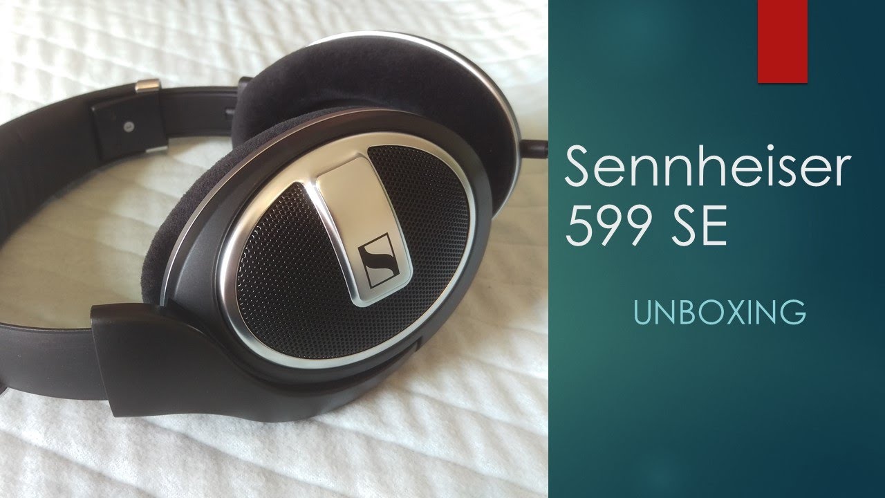 Sennheiser HD 599 SE (Special Edition) - Unboxing 