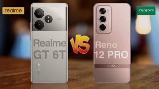 Realme GT 6T Vs Oppo Reno 12 Pro