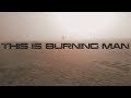 THIS IS BURNING MAN | part one