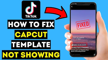 How To Fix CapCut Template Not Showing On TikTok (2024 Tutorial)