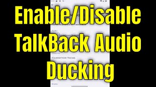 How to Enable/Disable TalkBack Audio Ducking on Samsung Galaxy [Guide]