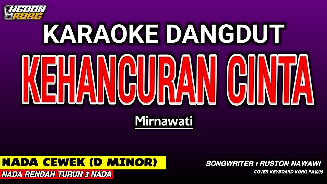 KEHANCURAN CINTA KARAOKE DANGDUT - NADA WANITA ( MIRNAWATI )