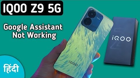 IQOO Z9 Google assistant not working, how to fix Google assistant problem in IQOO Z9