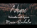 Adiye Karaoke With Lyrics Bachelor High Quality Adiye Karaoke With Lyrics Bachelor High Quality