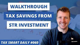 Walkthrough: How a ShortTerm Rental Investment Can Result in BIG Tax Savings [Tax Smart Daily 060]