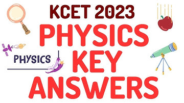PHYSICS KEY ANSWERS FOR KCET 2023 EXAM / KCET 2023 PHYSICS KEY ANSWERS