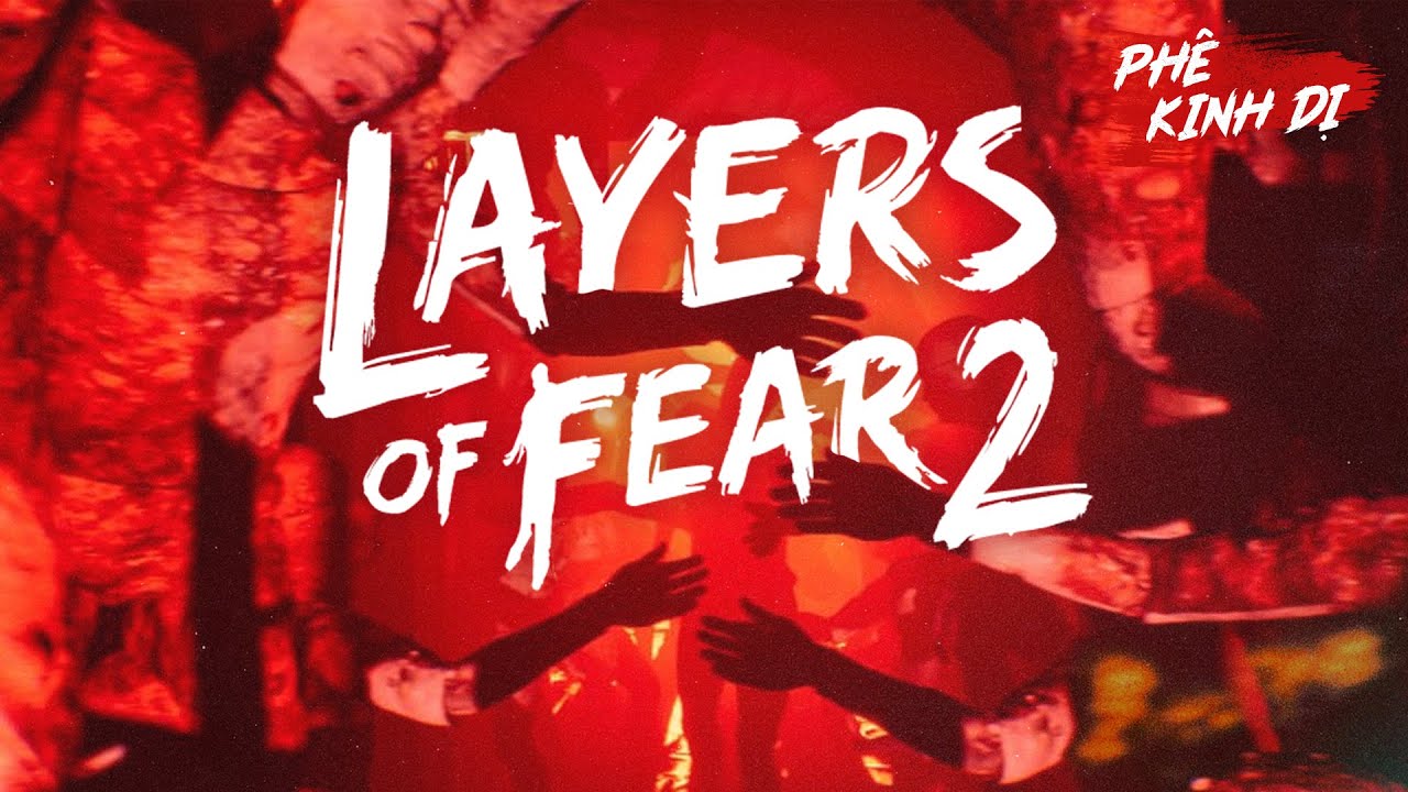 layer of fear  New Update  PHÂN TÍCH GAME KINH DỊ: LAYERS OF FEAR 2: HÀNH TRÌNH ĐI TÌM CHÍNH MÌNH