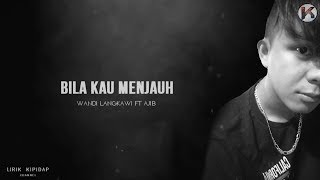Bila Kau Menjauh - Wandi Langkawi ft  Ajib ( Versi Baru Lirik) HD chords