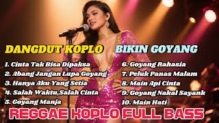 Download lagu (🔥 VIRAL MIX) 10 LAGU REGGAE DANGDUT KOPLO TERBAIK 2024 | BIKIN GOYANG TAKBISA BERHENTI! 🎵
