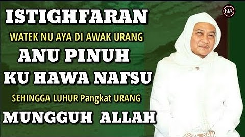 ISTIGHFARAN WATEK NU AYA DI AWAK URANG || ABUYA UCI CILONGOK
