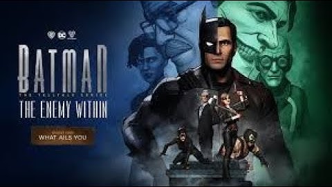 BATMAN SEASON 2 THE ENEMY WITHIN EPISODE 4 Walkthrough Gameplay What Ails You