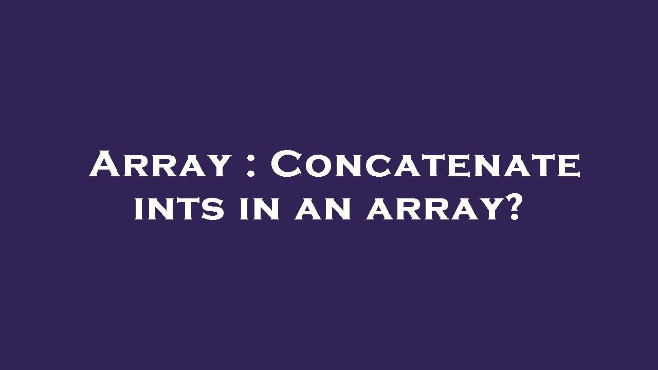 Array concatenate ints in an array youtube