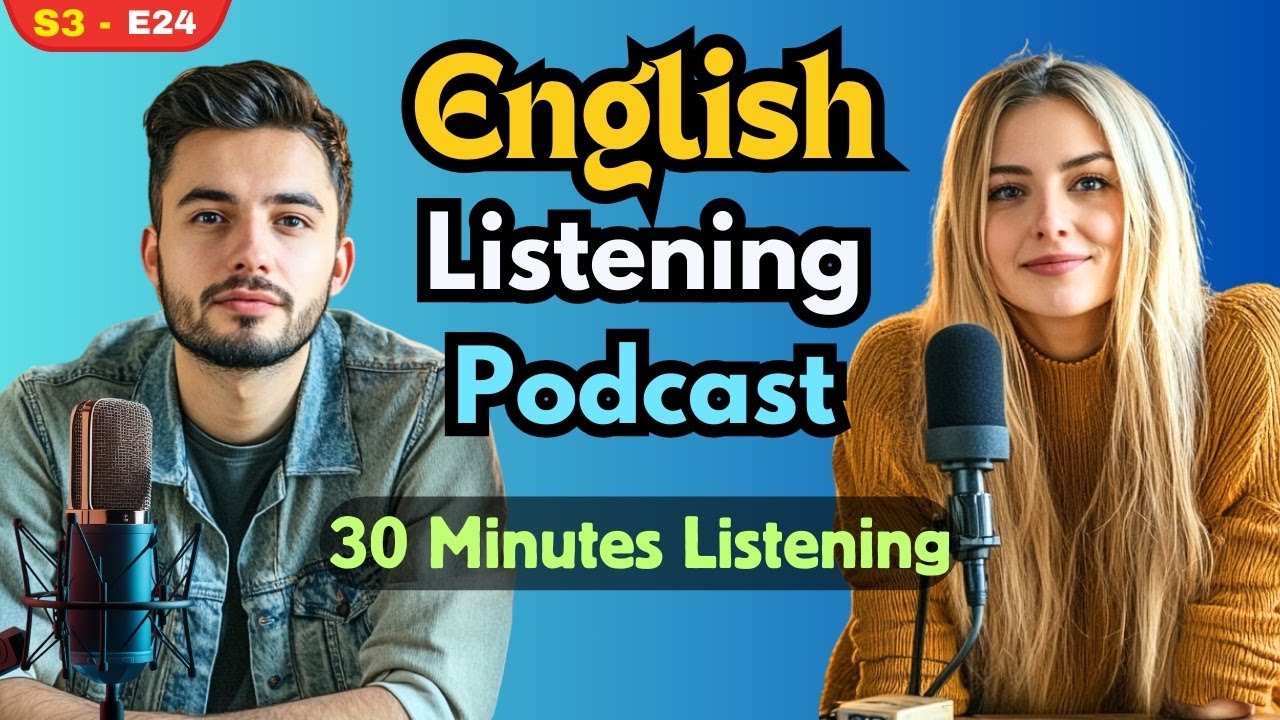 30-Minute English Listening Podcast | S3 | Episode 24 | Improve Your ...
