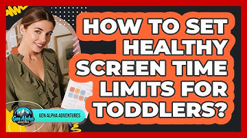 How To Set Healthy Screen Time Limits For Toddlers?