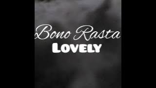 Bono Rasta - Lovely (New Single)