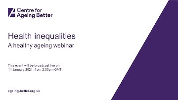 Health inequalities: Healthy ageing webinars