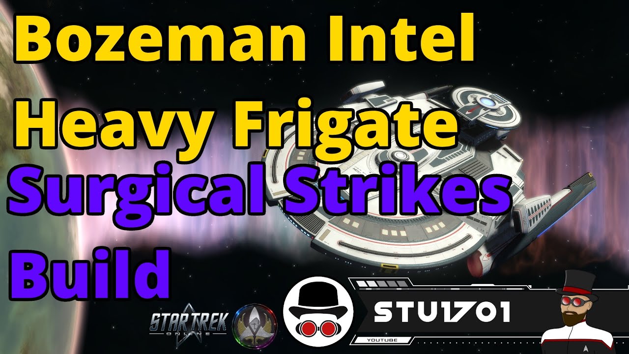 Bozeman Intel Heavy Frigate: Surgical Strikes Build - Star Trek Online