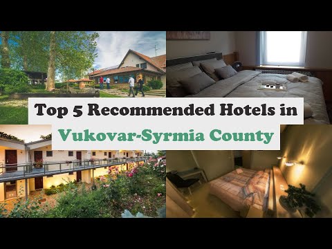Top 5 Recommended Hotels In Vukovar-Syrmia County | Best Hotels In Vukovar-Syrmia County