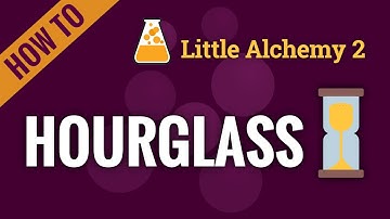 How to make HOURGLASS in Little Alchemy 2