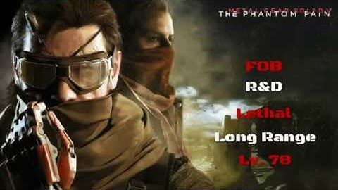 MGSV: FOB | R&D | Lv 78 | Lethal | Long Range | 153k