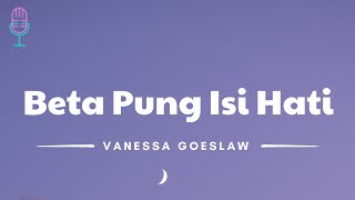 Beta Pung Isi Hati - Vanessa Goeslaw (Lyrics/Lirik Lagu)