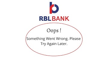 Fix RBL Bank Oops Something Went Wrong Error. Please Try Again Later Problem Error Solved