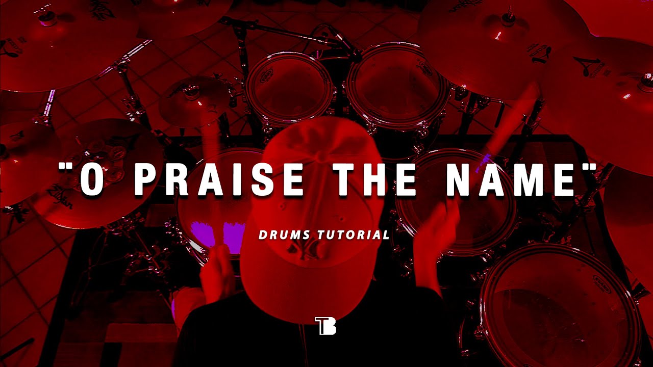 O Praise The Name Hillsong Worship Drums Tutorial YouTube