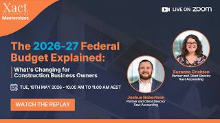 Xact Masterclass: The 2026-27 Federal Budget Explained | Xact Accounting