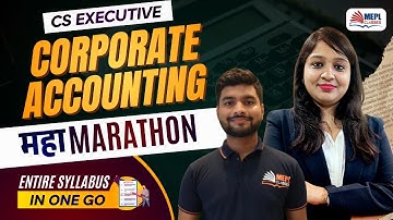 Corporate Accounting - MAHA MARATHON🔥For CS Executive Students | MEPL Classes