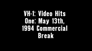 VH-1: Video Hits One: May 13, 1994 Commercial Break