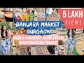 Banjara Market Gurgaon 2019||India's Cheapest Home Decor & Furniture Market||Latest Trends & Designs
