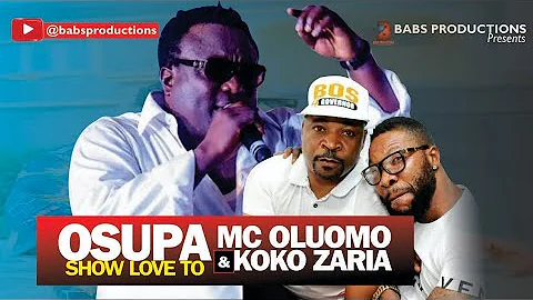 OSUPA SHOW LOVE TO MC OLUOMO & KOKO ZARIA