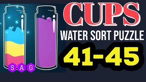 CUPS water sort puzzle level 41 42 43 44 45