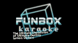 Lemon Demon - The Ultimate Showdown of Ultimate Destiny (Funbox Karaoke, 2006)