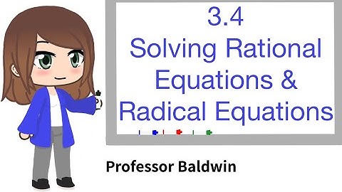 Solving Rational Equations and Radical Equations
