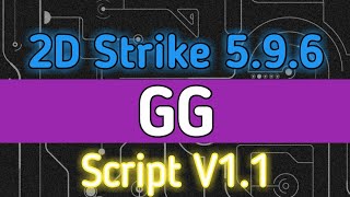 2D Strike 5.9.6 - GG Script V1.1